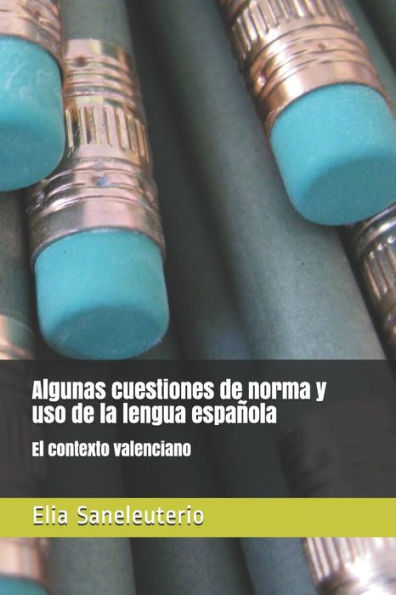 Algunas cuestiones de norma y uso de la lengua espa�ola: El contexto valenciano (Lengua Espa�ola para Maestros) (Spanish Edition)