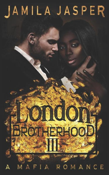 The London Brotherhood Iii : A Mafia Romance