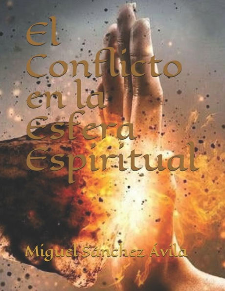 El Conflicto en la Esfera Espiritual (Spanish Edition)
