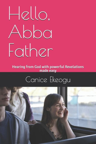Hello, Abba Father: Hearing from God with powerful Revelations made easy (Breakthrough Series)