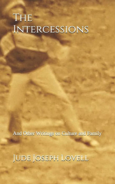 The Intercessions: And Other Writings On Culture And Family