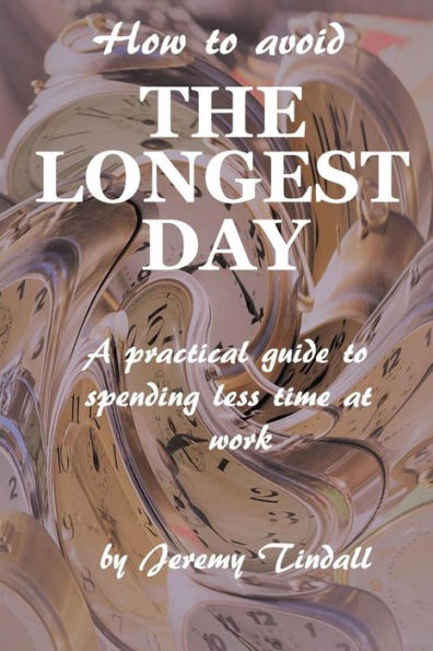 How to avoid the longest day: A practical guide to spending less time at work