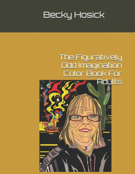 The Figuratively Odd Imagination Color Book For Adults