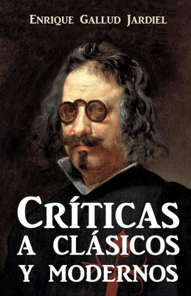 Cr�ticas de cl�sicos y modernos (Spanish Edition)