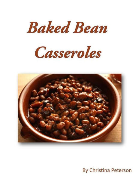 Cazuela de frijoles al horno: 23 recetas, cada receta va seguida de una página de notas (Cazuelas)