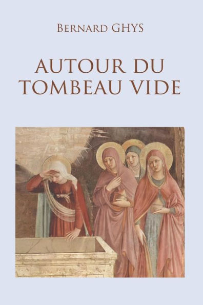 Autour du tombeau vide (French Edition)