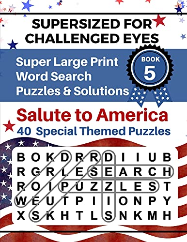 Supersized For Challenged Eyes, Book 5 - Salute To America: Super Large Print Word Search Puzzles