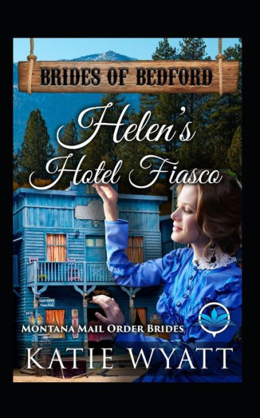 Helen’s Hotel fiasco: Montana Mail order Brides (Brides of Bedford Series)