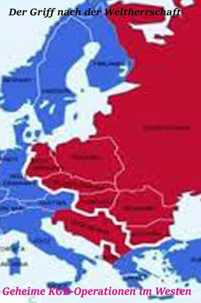 Der Griff nach der Weltherrschaft: Geheime KGB-Operationen im Westen (German Edition)