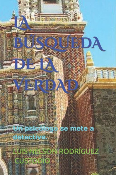 LA B?SQUEDA DE LA VERDAD: UN PSIC?LOGO BUSCARa A DIOS. (Spanish Edition)