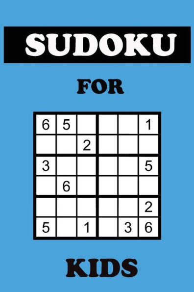 Sudoku For Kids : 100 Mini Sudoku 6X6 Puzzles With Blue Cover