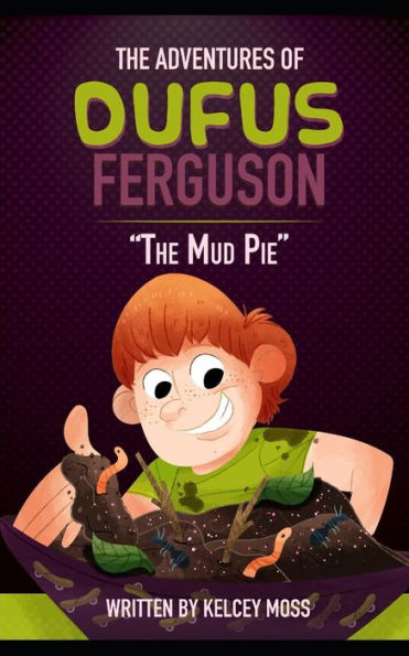 The Adventures Of Dufus Ferguson And The Mud Pie