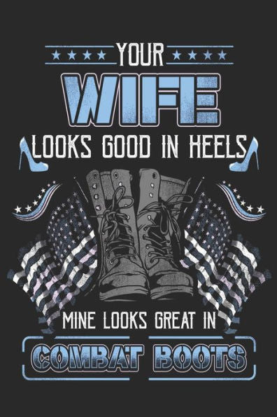 Your Wife Looks Good In Heels Mine Looks Great In Combat Boots