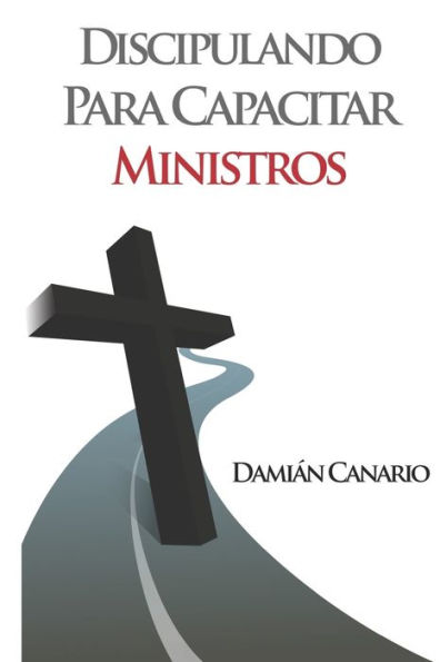 Discipulando para Capacitar Ministros (Spanish Edition)