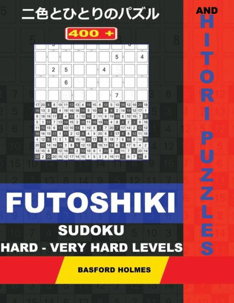 400 Futoshiki Sudoku and Hitori puzzles. Hard - very hard levels.: 19x19 + 20x20 Hitori puzzles and 9x9 Futoshiki hard - very hard levels. Holmes ... be printed) (Futoshiki and Hitori puzzles)
