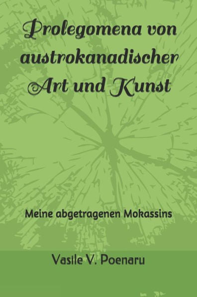 Prolegomena Von Austrokanadischer Art Und Kunst: Meine Abgetragenen Mokassins
