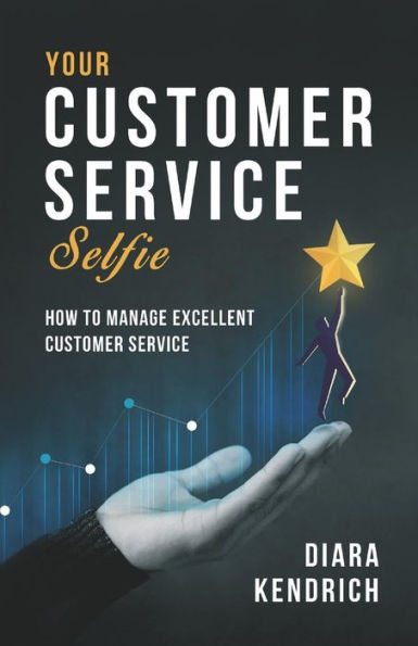 Your Customer Service Selfie: How To Manage Excellent Customer Service