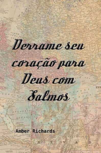 Derrame seu coracão para Deus com Salmos (Portuguese Edition)