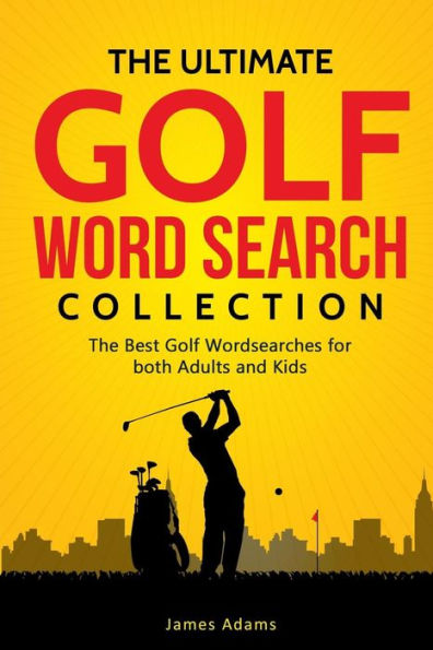 The Ultimate Golf Word Search Collection : The Best Golf Wordsearches For Both Adults And Kids