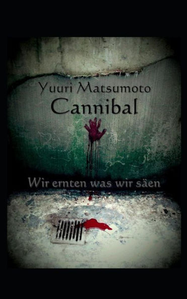Cannibal: Wir ernten was wir säen (German Edition)