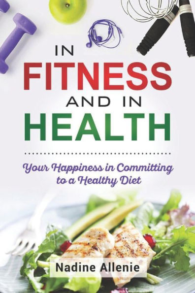 In Fitness and In Health: Your Happiness in Committing to a Healthy Diet