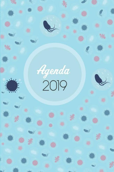 Agenda 2019: Agenda Mensual y Semanal + Organizador I Cubierta con tema de BacteriologiaI Enero 2019 a Diciembre 2019 6 x 9in (Spanish Edition)