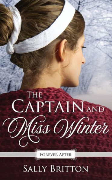 The Captain And Miss Winter : A Regency Fairy Tale Retelling