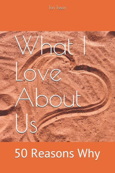 What I Love About Us: 50 Reasons Why