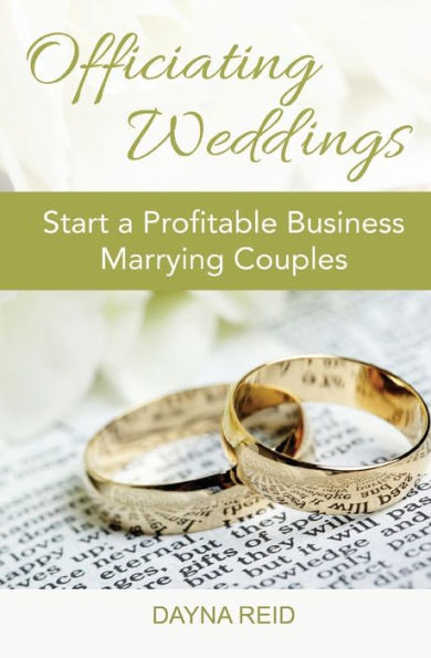Officiating Weddings : Start A Profitable Business Marrying Couples