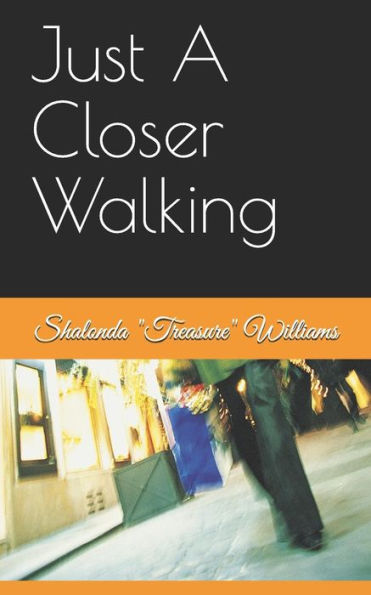 Just A Closer Walking