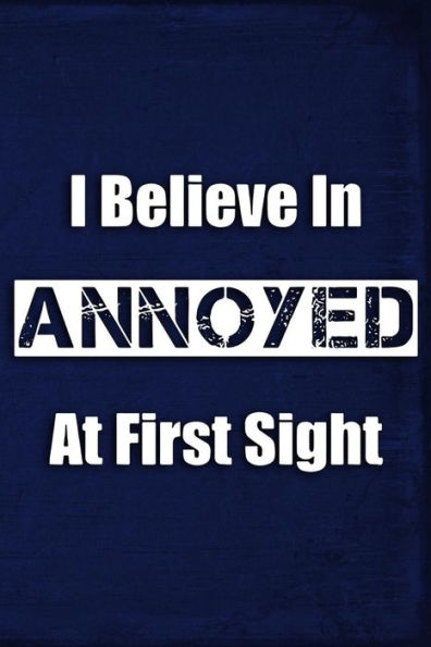 I Believe In Annoyed At First Sight