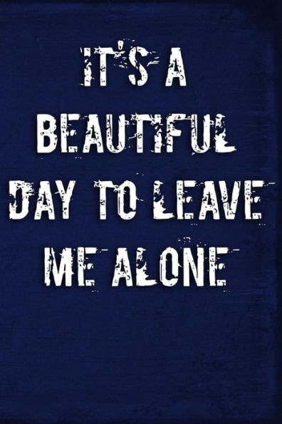 It's A Beautiful Day To Leave Me Alone - 9781795455978
