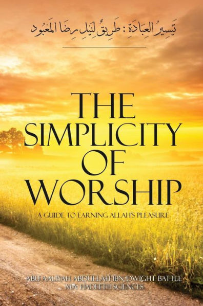 The Simplicity Of Worship A Guide To Earning Allah's Pleasure