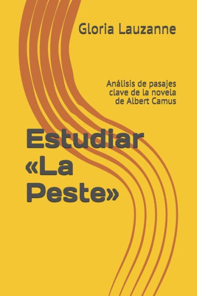 Estudiar «La Peste»: Analisis de pasajes clave de la novela de Albert Camus (Spanish Edition)