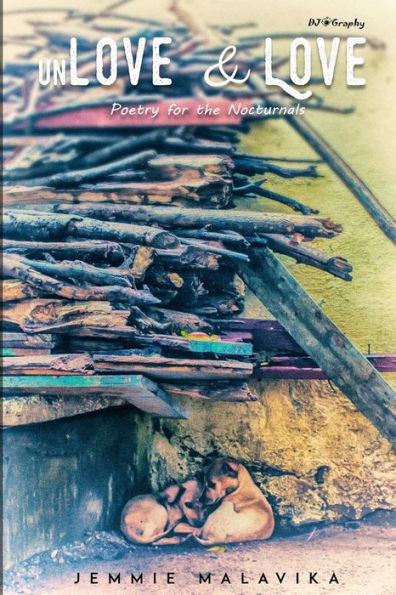 Unlove & Love: Poetry For The Nocturnals