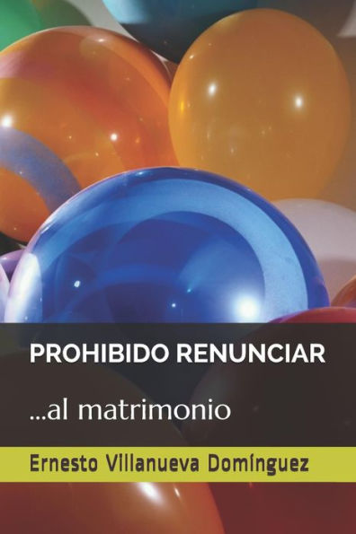 Prohibido Renunciar: ...Al Matrimonio