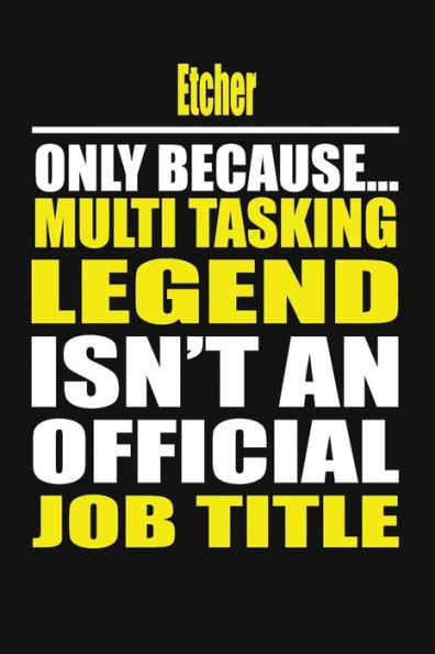 Etcher Only Because Multi Tasking Legend Isn't An Official Job Title
