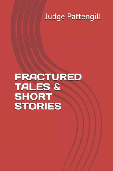 FRACTURED TALES & SHORT STORIES