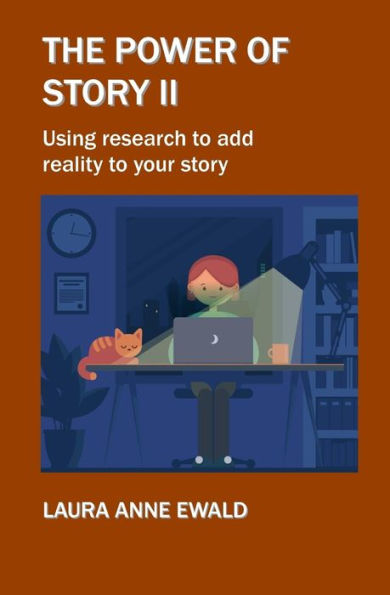 The Power Of Story Ii : Using Research To Add Reality To Your Story