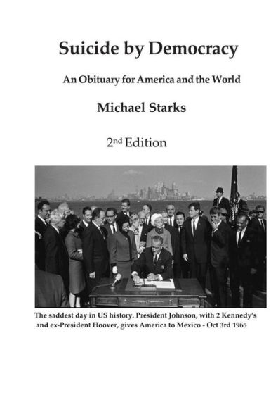 Suicide By Democracy : An Obituary For America And The World 2Nd Edition