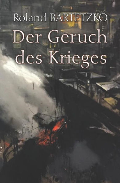 Der Geruch des Krieges: Lehren aus dem Gefecht (German Edition)