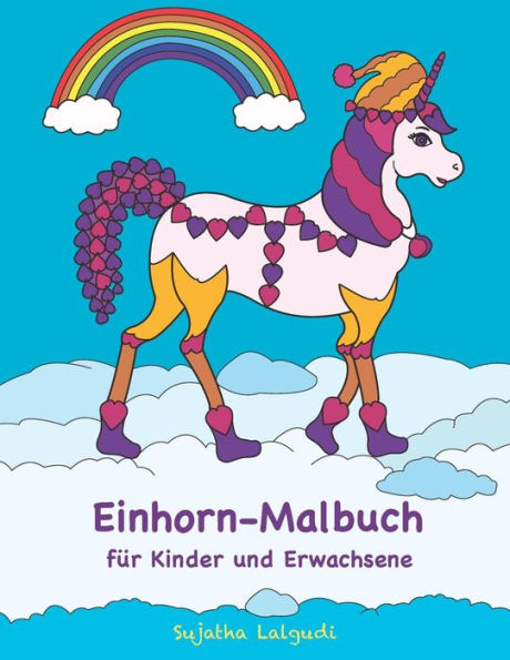 Einhorn-Malbuch f?r Kinder und Erwachsene: Einhorn-Malvorlagen zum Ausmalen, Einhorn Geschenk, Einh?rner M?dchen (German Edition)