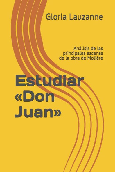 Estudiar «Don Juan»: Analisis de las principales escenas de la obra de Molière (Spanish Edition)