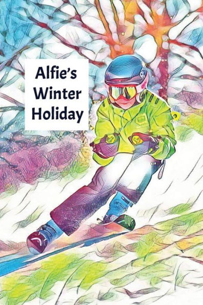 Alfie's Winter Holiday: Child’s Personalized Travel Activity Book for Colouring, Writing and Drawing