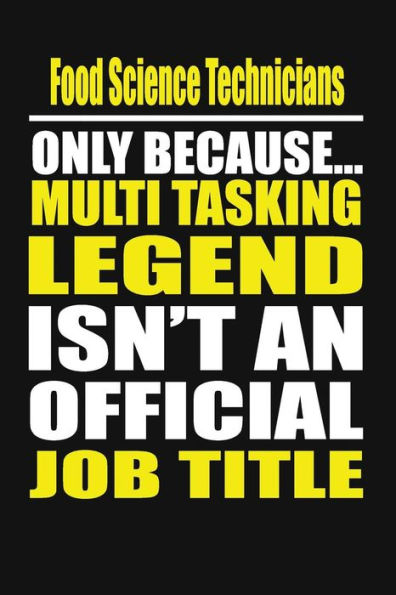 Food Science Technicians Only Because Multi Tasking Legend Isn't An Official Job Title