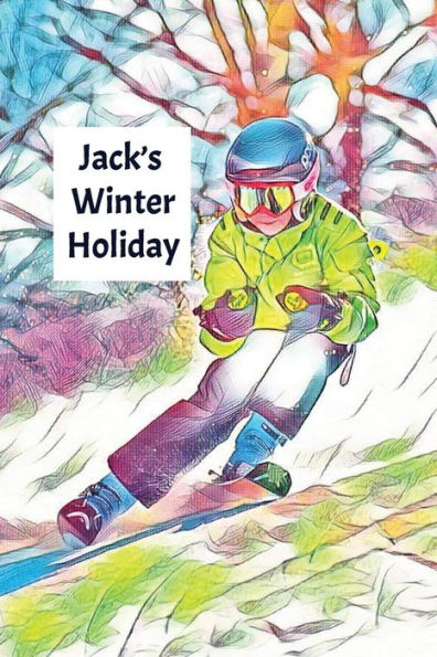 Jack's Winter Holiday: Child’s Personalized Travel Activity Book for Colouring, Writing and Drawing