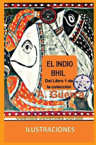 El indio Bhil: Del Libro 1 de la coleccion - Cuento No. 6 (Los MIL y un DIAS: Cuentos Juveniles Cortos) (Spanish Edition)