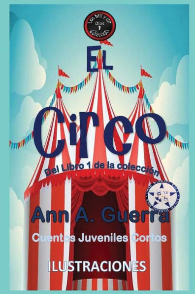 El Circo: Del Libro 1 de la coleccion- Cuento No.7 (Los MIL y un DIAS: Cuentos Juveniles Cortos) (Spanish Edition)
