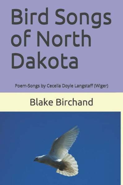 Canciones de pájaros de Dakota del Norte: poemas-canciones de Cecelia Doyle Langstaff (Wiger)