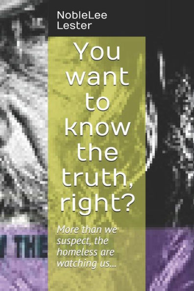 You Want To Know The Truth, Right?